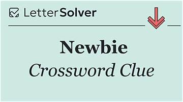 Newbie Nyt Crossword Clue and Answers, Newbie Nyt