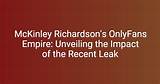 Unveiling the Allure of Mckinley Richardson Onlyfana
