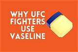 Why Do Ufc Fighters Put Vaseline in Their Nose? ·